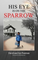 His Eye Is On The Sparrow 1637462530 Book Cover