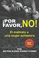 ¡Por favor, NO!: El maltrato a una mujer soñadora B0BJ4MMX3C Book Cover