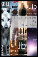 Short stories by Mike Lees B09ZCYP9DX Book Cover