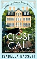 Close Call (A Golden Age Telephone Gossips Mystery) B0GWTJR13X Book Cover