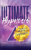 The Ultimate Hypnosis For Beginners 2 Books in 1: 2021 version: Hypnosis for Deep Sleep & Rapid Weight Loss Hypnosis the best hypnosis guides for ... to get the results you've always dreamed of!! 1801320675 Book Cover