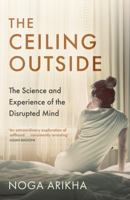 The Ceiling Outside: The Science and Experience of the Disrupted Mind 1529385482 Book Cover