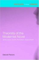 Theorists of the Modernist Novel: James Joyce, Dorothy Richardson and Virginia Woolf 0415285437 Book Cover