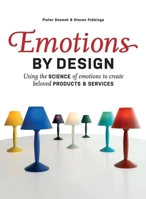 Emotions by Design: Using the Science of Emotions to Create Beloved Products and Services 9063699700 Book Cover