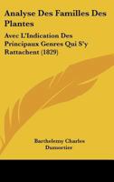 Analyse Des Familles Des Plantes: Avec L'Indication Des Principaux Genres Qui S'y Rattachent (1829) 1160299072 Book Cover
