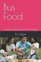Bus Food: Simple cooking for RV living B0CN5WP986 Book Cover