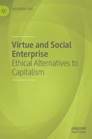 Virtue and Social Enterprise: Ethical Alternatives to Capitalism 3031140265 Book Cover