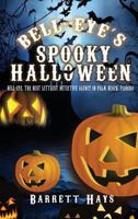 Bell-Eye's Spooky Halloween: Bell-Eye, the Best Littlest Detective Agency in Palm Beach, Florida 1491859253 Book Cover