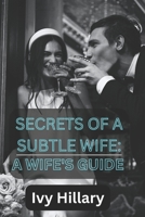 Secrets of a subtle wife: A wife's guide B0CL9SFK3M Book Cover