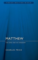 Matthew: The King and His Kingdom 1781911460 Book Cover