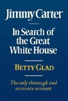 Jimmy Carter: In Search of the Great White House 0393075273 Book Cover