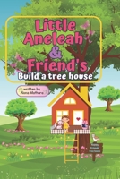 Little Aneleah & Friends: Build a tree house B0CF4FN784 Book Cover