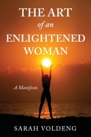 The Art of an Enlightened Woman: A Manifesto 1966799861 Book Cover