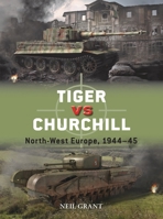 Tiger vs Churchill: North-West Europe, 1944–45 1472843886 Book Cover