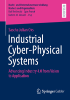 Industrial Cyber-Physical Systems: Advancing Industry 4.0 from Vision to Application (Markt- und Unternehmensentwicklung Markets and Organisations) 3658444169 Book Cover