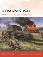 Romania 1944: The Turning of Arms against Nazi Germany (Campaign, 404) 1472861647 Book Cover