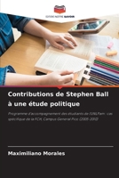 Contributions de Stephen Ball à une étude politique: Programme d'accompagnement des étudiants de l'UNLPam : cas spécifique de la FCH, Campus General Pico (2005-2010) (French Edition) 6207627288 Book Cover