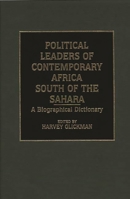 Political Leaders of Contemporary Africa South of the Sahara: A Biographical Dictionary 0313267812 Book Cover