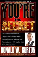 You're The Secret: The Seal Is Broken, The Secret Revealed 0615739326 Book Cover