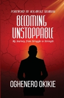 BECOMING UNSTOPPABLE: My Journey from Struggle to Strength B0FFCFTQ76 Book Cover