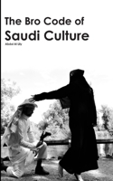 The Bro Code of Saudi Culture: Describing the Saudi from Head to Toe 1532830130 Book Cover