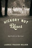 Hickory Nut Blues: Granddaughters of a Sharecropper 1478705876 Book Cover