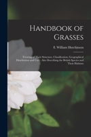 Handbook of grasses, treating of their structure, classification, geographical distribution and uses, also describing the British species and their habitats 1013939220 Book Cover