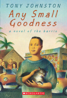 Any Small Goodness: A Novel Of The Barrio 0439233844 Book Cover