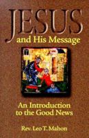 Jesus and His Message: An Introduction to the Good News 0879462116 Book Cover