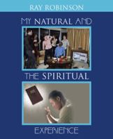 My Natural and the Spiritual Experience 1490716823 Book Cover