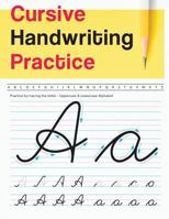 Cursive Handwriting Practice: Uppercase & Lowercase Alphabet - Cursive Handwriting Workbook for Teens (Workbook to Practice) 1718641389 Book Cover