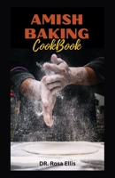 AMISH BAKING COOKBOOK: Learn Small Batch Baking with Natural Ingredients B0CH2CVTSV Book Cover