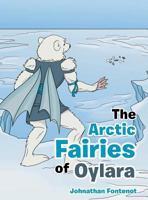 The Arctic Fairies of Oylara 1480856533 Book Cover