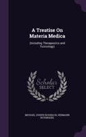 A Treatise on Materia Medica: (Including Therapeutics and Toxicology) 1355799309 Book Cover