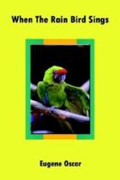 When the Rain Bird Sings 1410767663 Book Cover
