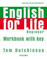 English for Life Beginner: Workbook with Key 0194307611 Book Cover