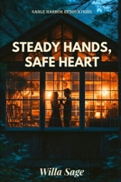 Steady Hands, Safe Heart: A Hurt Comfort Workplace Romance (SABLE HARBOR RENOVATIONS) B0GSGNP78Q Book Cover