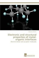 Electronic and Structural Properties of Metal-Organic Interfaces 3838129466 Book Cover