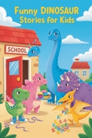 Funny Dinosaur Stories for Kids B0GMYC58S8 Book Cover