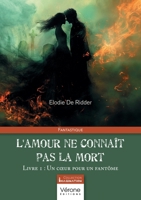 L'amour ne connaît pas la mort - Livre 1: Un coeur pour un fantôme B0DQKP1TLZ Book Cover