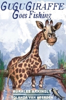Gugu Giraffe: Goes Fishing 1951084578 Book Cover