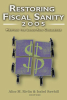 Restoring Fiscal Sanity 2005: Meeting the Long-Run Challenge (Restoring Fiscal Sanity) 0815774915 Book Cover