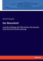 Der R�merbrief: und die Anf�nge der R�mischen Gemeinde - eine kritische Untersuchung 1274496756 Book Cover