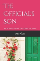 The Official's Son: An adventure in the Gospel of John B0GG96F9KH Book Cover
