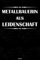 Metallbauerin aus Leidenschaft Notizbuch: Metallbauerin Journal DIN A5 liniert 120 Seiten Geschenk 1671467256 Book Cover