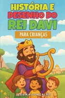 História e Desenho do Rei Davi: A História do Rei Davi: O Pequeno Pastor que Virou Rei (Portuguese Edition) B0FFBC4FCG Book Cover
