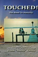 Touched...The Road to Maturity 1490971831 Book Cover