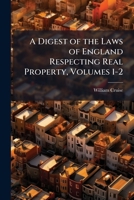 A Digest of the Laws of England Respecting Real Property, Volumes 1-2 1143729234 Book Cover