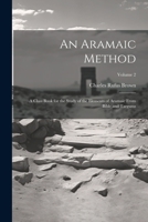 An Aramaic Method; a Class Book for the Study of the Elements of Aramaic From Bible and Targums; Volume 2 1022433016 Book Cover