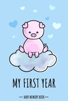 My First Year Baby Memory Book: Piglet Cute Pig Kawaii - A Modern Memory Book for Baby Boy. Baby Memory Book to Fill In, Baby Journal for the First ... Shower / Baptism / Babyparty / Push Present 1671625382 Book Cover